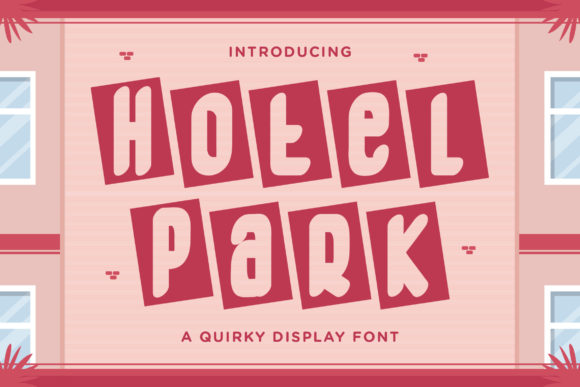Hotel Park: A Quirky Display Font for Creative Branding